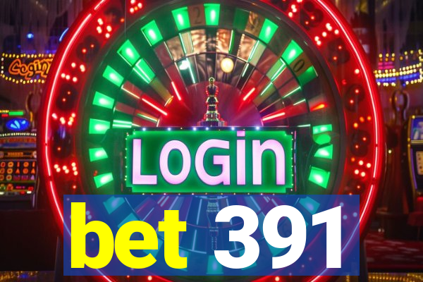 bet 391